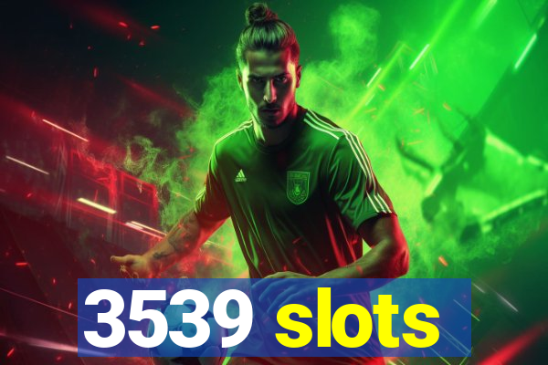 3539 slots